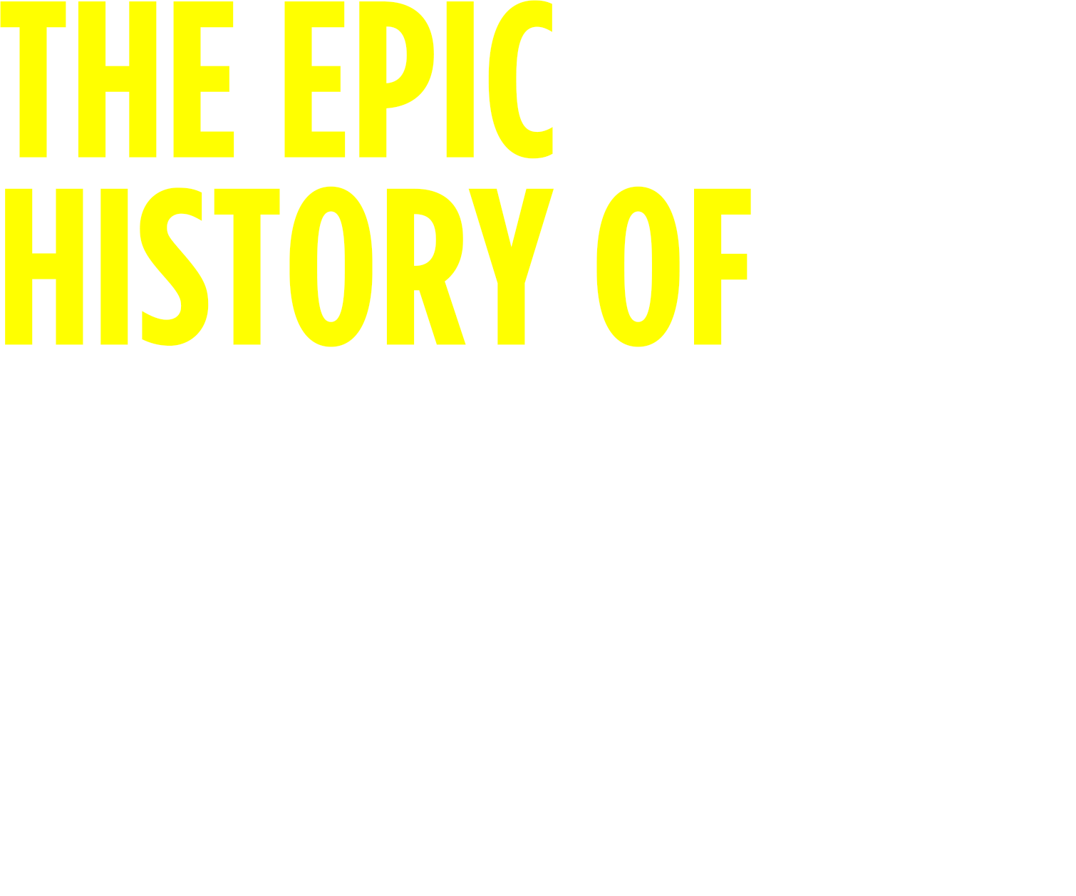 The Epic History of Everyday Things