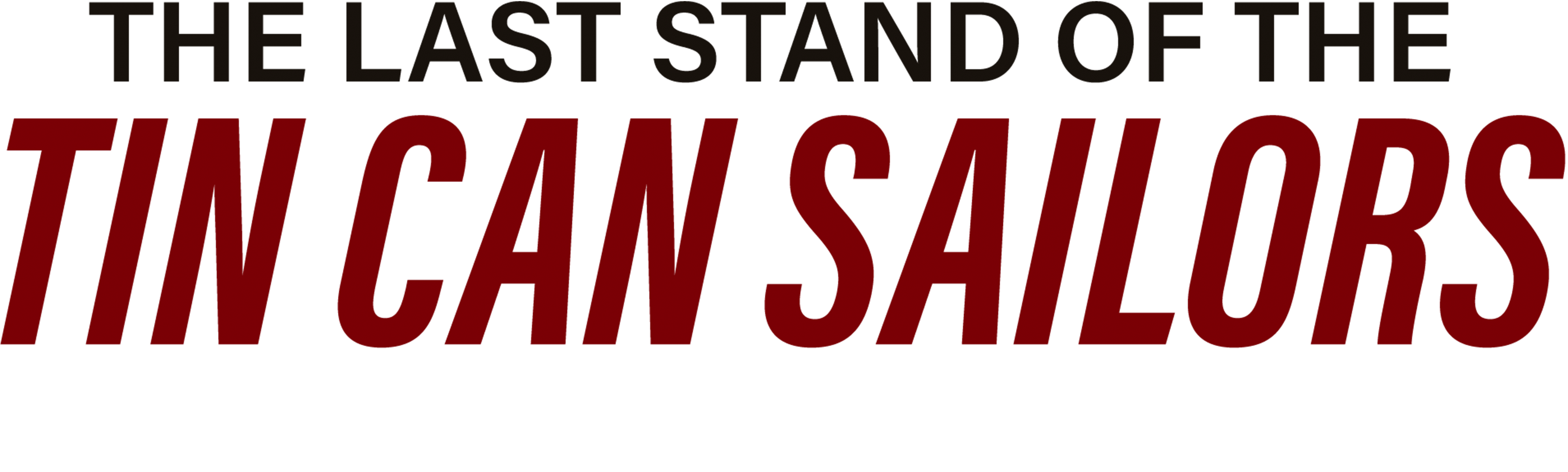 Watch The Last Stand Of The Tin Can Sailors History Vault